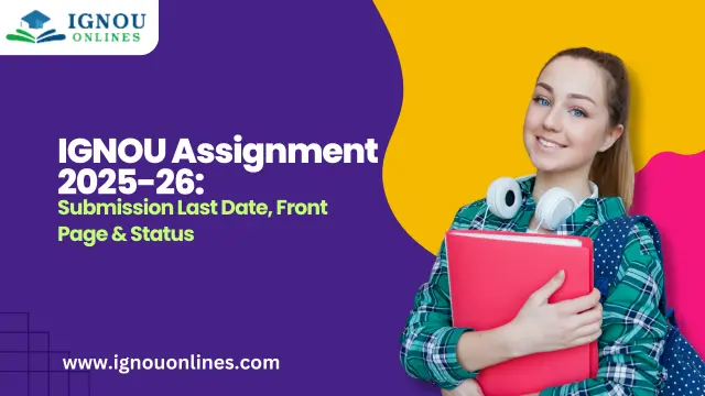 IGNOU Assignment 2025-26: Submission Last Date, Front Page & Status